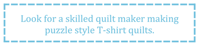 What to look for in a T-shirt quilt - skilled quilt maker making puzzle style quilts.